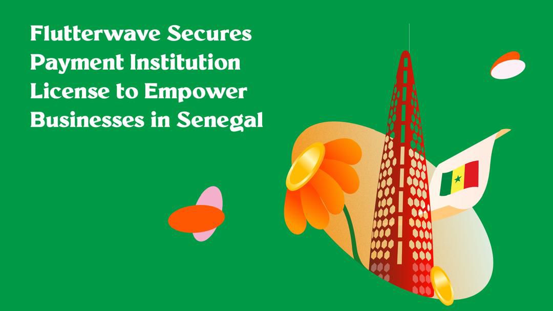 Flutterwave secures full license to empower businesses in Senegal