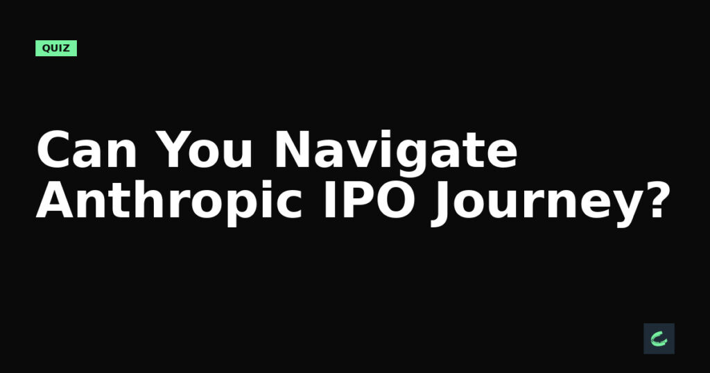 Can You Navigate Anthropic’s IPO Journey?