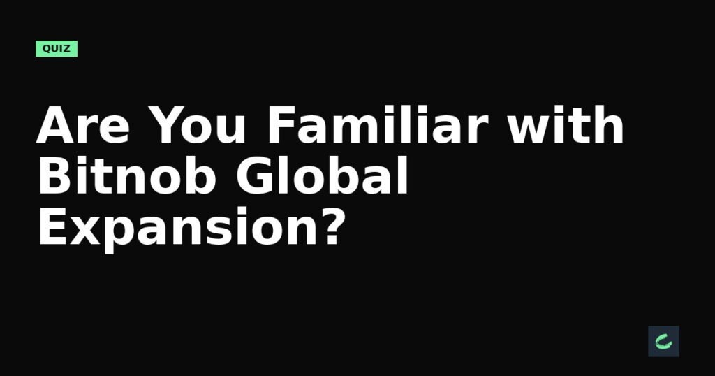 Are You Familiar with Bitnob’s Global Expansion?