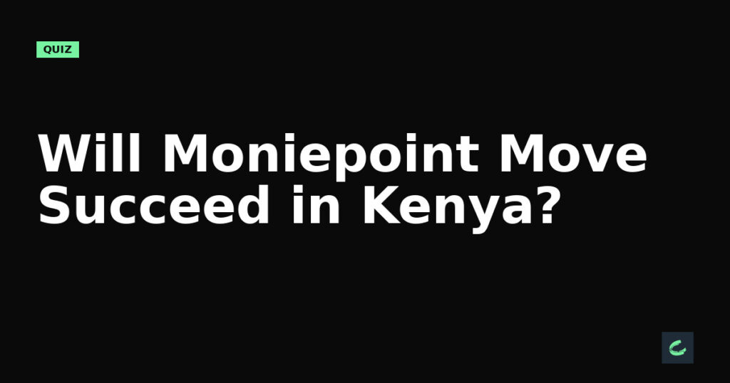 Will Moniepoint’s Move Succeed in Kenya?