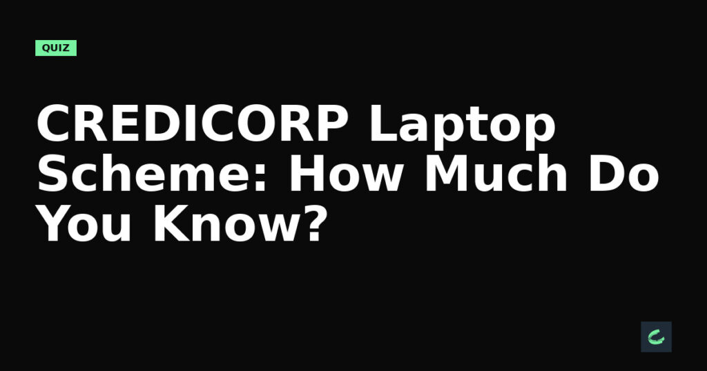 CREDICORP's Laptop Scheme: How Much Do You Know?