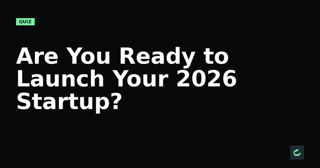 Are You Ready to Launch Your 2026 Startup?