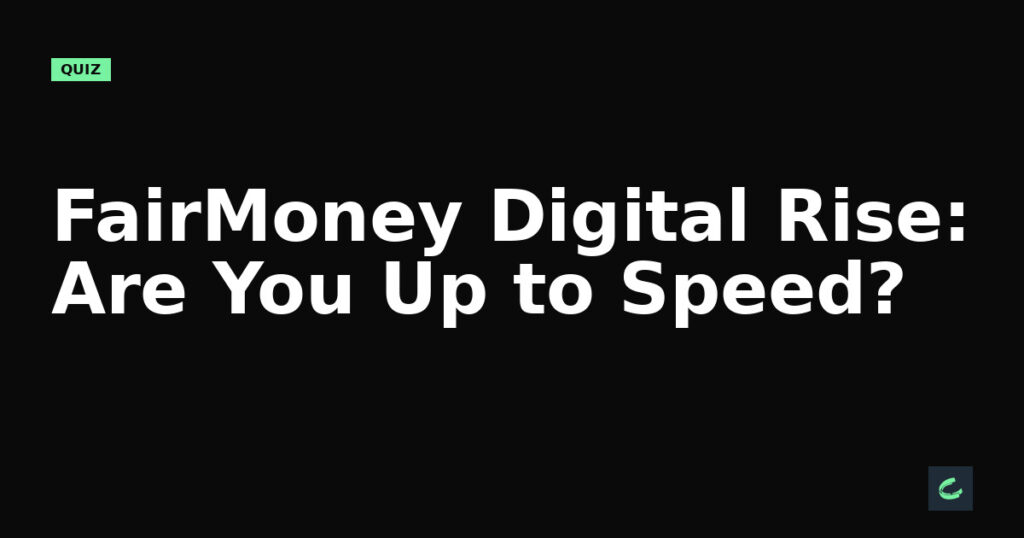 FairMoney's Digital Rise: Are You Up to Speed?