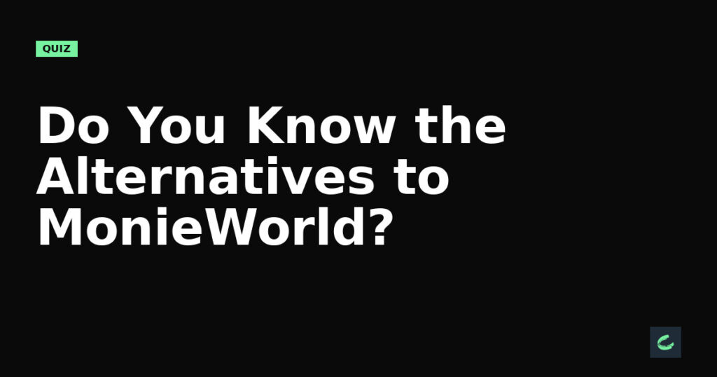 Do You Know the Alternatives to MonieWorld?