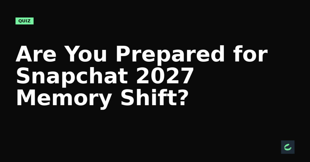 Are You Prepared for Snapchat’s 2027 Memory Shift?