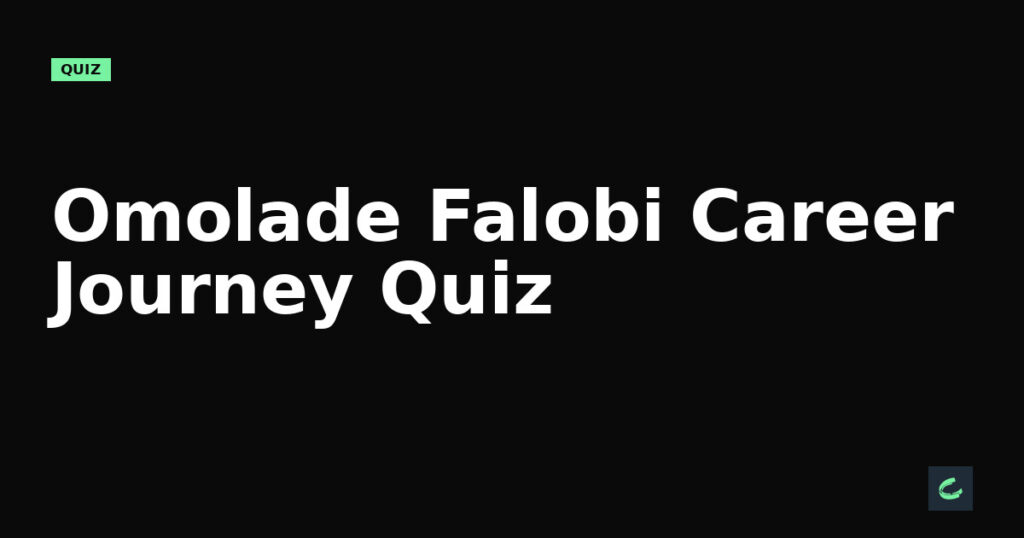 Omolade Falobi’s Career Journey Quiz