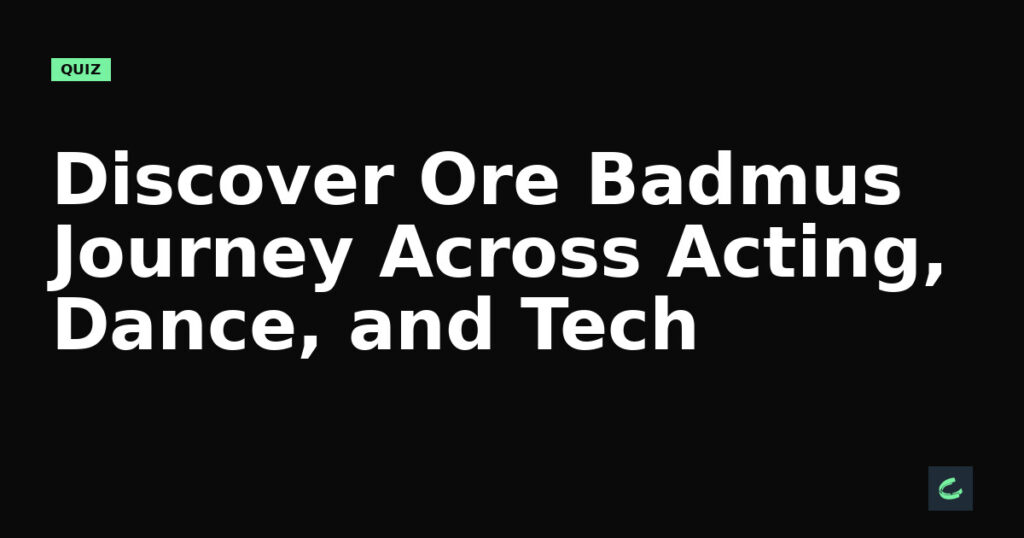Discover Ore Badmus' Journey Across Acting, Dance, and Tech