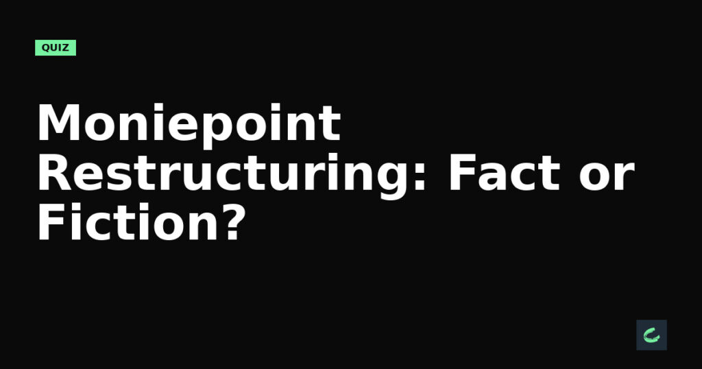 Moniepoint's Restructuring: Fact or Fiction?