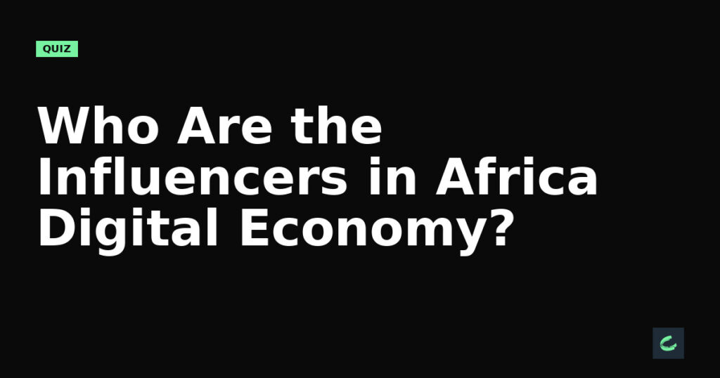 Who Are the Influencers in Africa's Digital Economy?