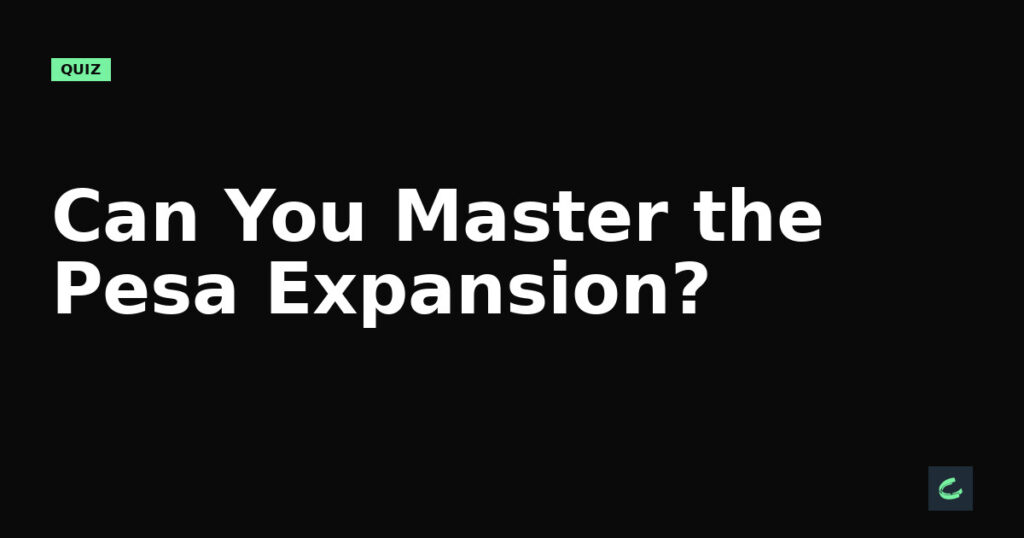 Can You Master the Pesa Expansion?