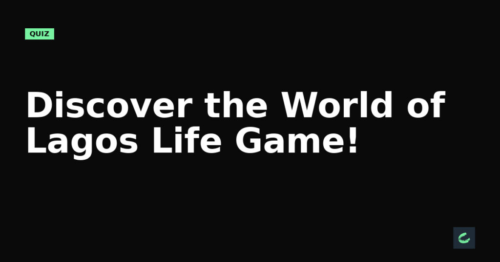 Discover the World of Lagos Life Game!