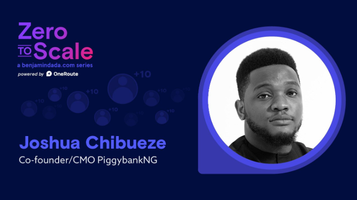 Zero To Scale: Joshua Chibueze, CMO and Co-founder, Piggyvest