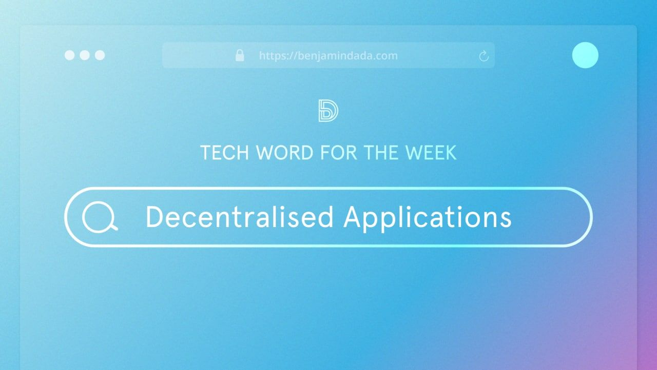 Decentralised applications (dApps)