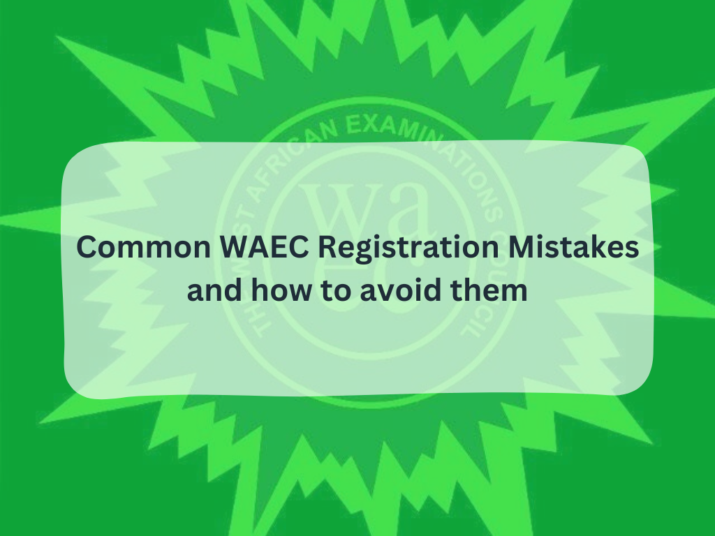 Common WAEC registration mistakes and how to avoid them