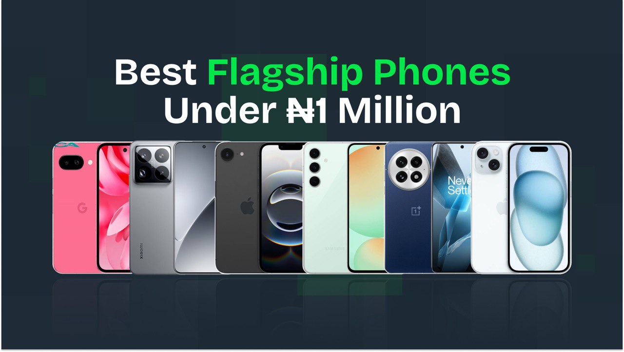Best flagship phones under ₦1M in Nigeria (2025)